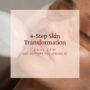 4-Step Skin Transformation